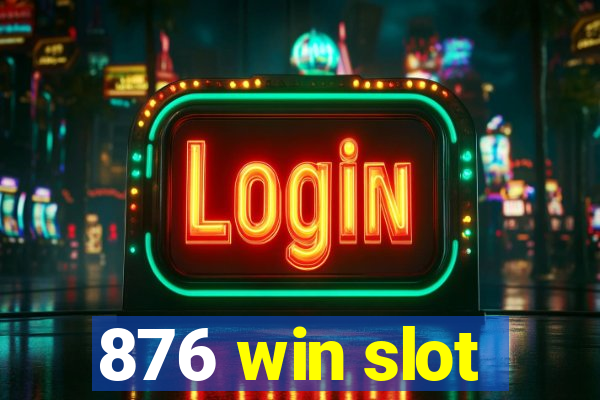 876 win slot